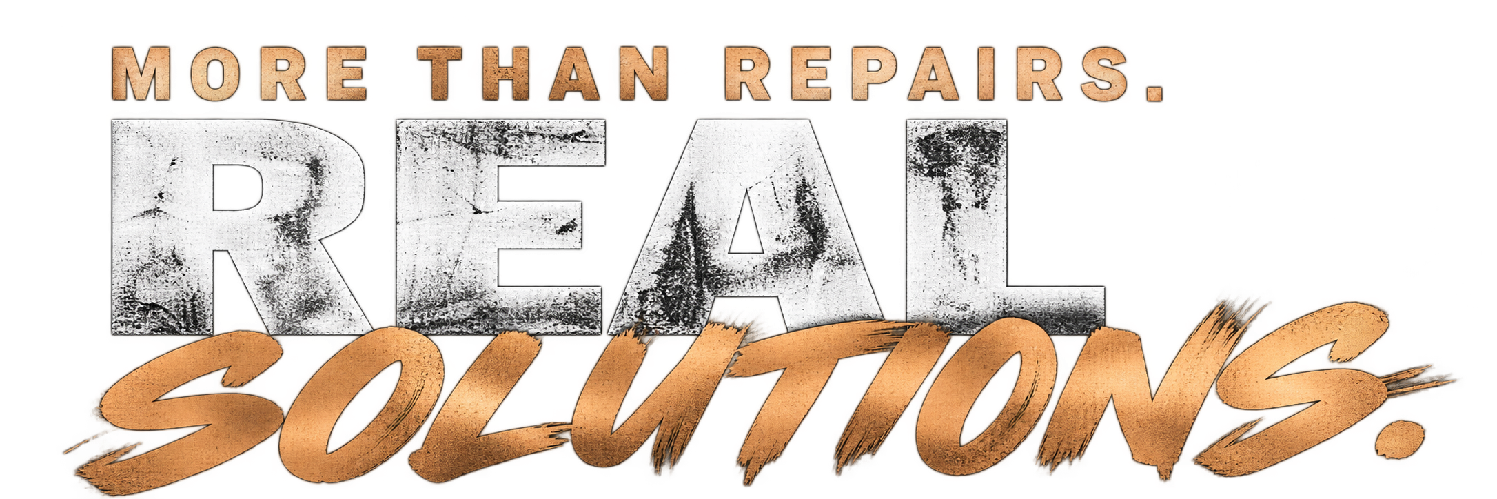 More than repairs. Real solutions.